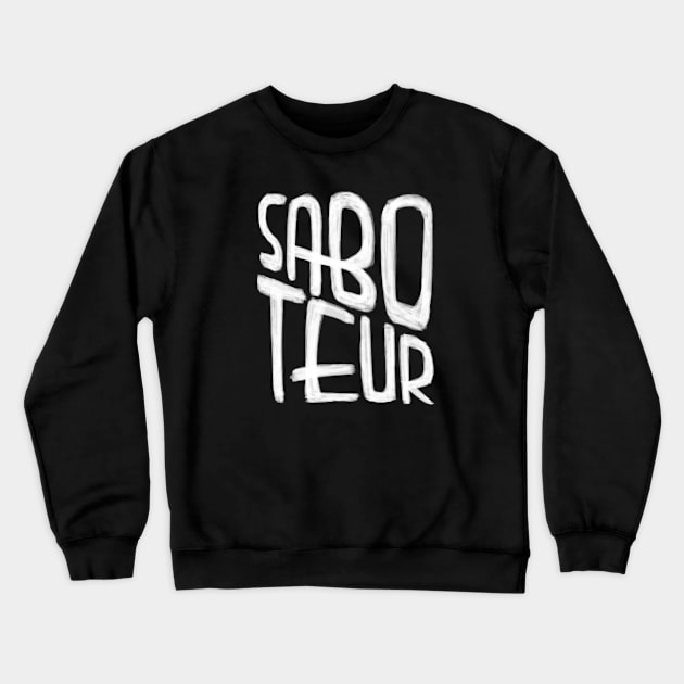 Saboteur Crewneck Sweatshirt by badlydrawnbabe